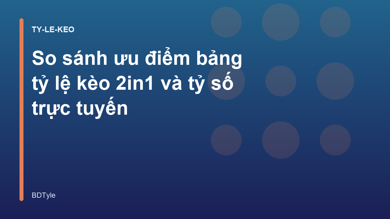 Read more about the article So sánh ưu điểm bảng tỷ lệ kèo 2in1 và tỷ số trực tuyến